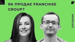 Як продає Franchise Group: про лідерство на ринку Європи та особливості міжнародних продажів