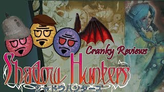 Cranky Reviews - Shadow Hunters