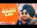 Nach Lai (HD Video) | Ranjit Bawa | Desi Crew | Latest Punjabi Songs 2024 | Punjabi Gaane 2024