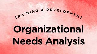 Organizational Needs Analysis - Training & Development Lecture 3 Part 3 (Full Version)