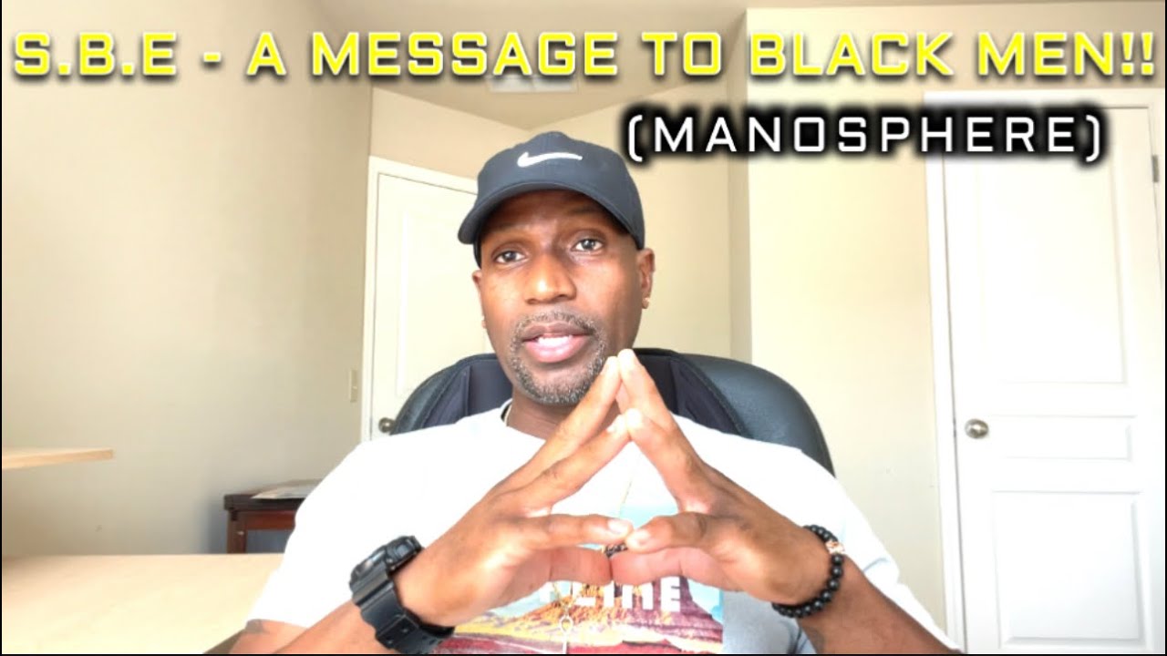 S.B.E - A Message To The Black Men (manosphere)! #valuable #resourceful ...