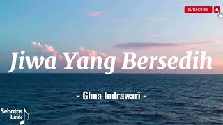 Ghea Indrawari - Jiwa Yang Bersedih (Lirik lagu / lyrics)