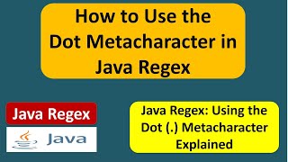 How to Use the Dot Metacharacter in Java Regex? | Java Regular Expressions | Regex in java