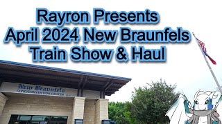 Rayron Presents: Apr 2024 New Braunfels Trainshow and Haul!