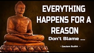 Everything happens for a reason - Life changing Buddha Quotes