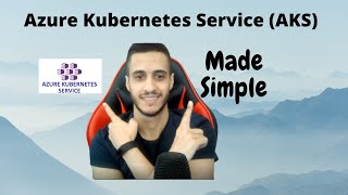 Azure Kubernetes Service (AKS) - Made Simple