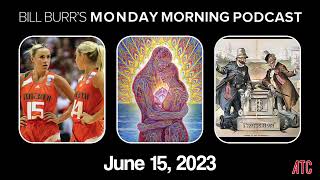 Thursday Afternoon Monday Morning Podcast 6-15-23 | Bill Burr