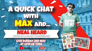 A QUICK CHAT WITH MAX AND... NEAL HEARD - in English