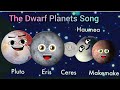 The Dwarf Planets Song/Eris/Ceres/Pluto/haumea/Makemake/Planets