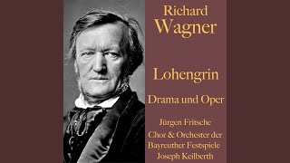 Kapitel 52.3 \u0026 Kapitel 53.1 - Richard Wagner: Lohengrin - Drama und Oper