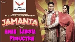 Jamanta - Balkar Ankhila , Manjinder Gulshan ft.aman Lahoria Production mp3 new song