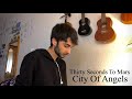 City Of Angels - Thirty Seconds To Mars Cover!