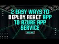 2 Easy Method to Deploy React App to Azure App Service | Unlimited Solutions