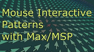 Mouse Interactive Patterns - Max/MSP Tutorial