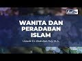 Wanita Dan Peradaban Islam - Ustadz Dr. Abdullah Roy, M.A.