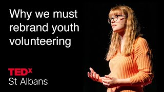 Why we must rebrand youth volunteering | Alexandra Russell | TEDxSt Albans