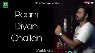 Paani Diyan Challan latest Song Prabh Gill 2022 @TheSaabMusicstar
