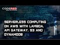 Serverless Computing on AWS with Lambada, API Gateway, S3 and DynamoDB   Course Overview