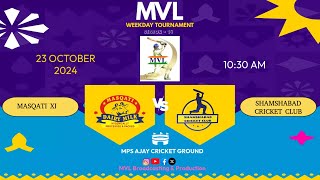 MVL WEEKDAY SEASON - 14 || ( MASQATI XI  v/s  SHAMSHABAD CRICKET CLUB ) ||