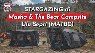 Masha & The Bear Ulu Sepri Campsite (MATBC) | Semi-Wild Campsite perfect for STARGAZING!!