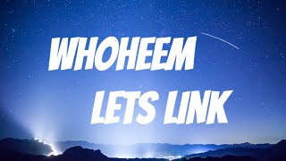 WhoHeem - Lets Link (Clean - Lyrics)