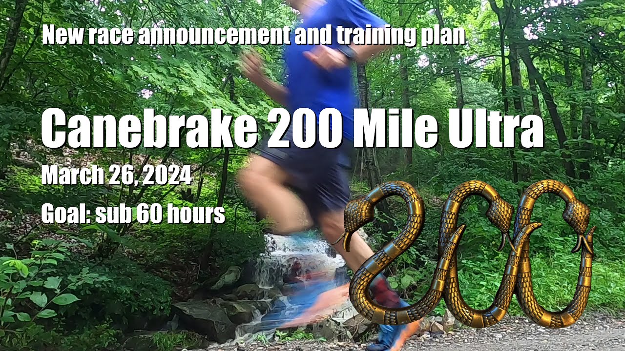 Canebrake 200 Mile Ultramarathon | Race Announcement And Training Plan ...