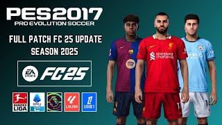 PES 2017 Full Patch FC 25 New Season 2025 All Competition - Download \u0026 Install