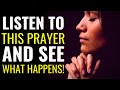 Listen To This Prayer And See What Happens - A Miracle will happen Today!