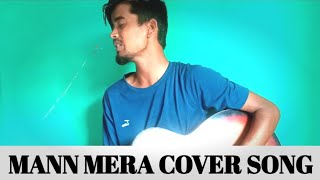 Mann Mera Cover Song