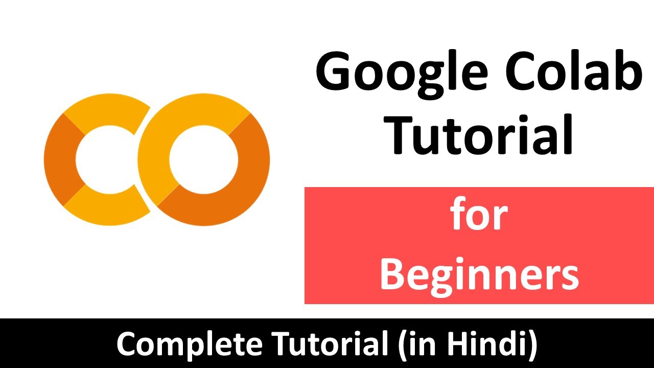 Google Colab Tutorial For Beginners In Hindi | Google Colabs Complete ...