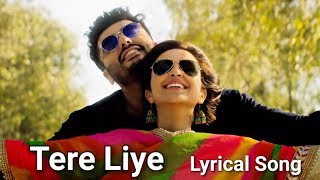 Tere Liye Full Lyrical Video Song / Namaste England / Atif Aslam New Song / Arjun , Parineeti
