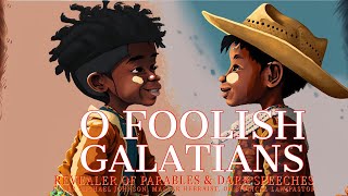 O Foolish Galatians