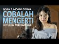 NOAH Feat. Momo GEISHA - Cobalah Mengerti (Cover by Mirriam Eka)