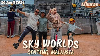 Liburan di Genting SKYWORLDS Malaysia, 20 April 2024