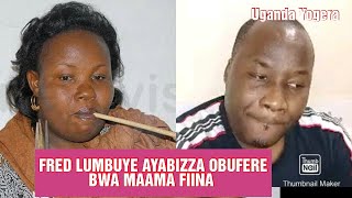 FRED LUMBUYE NE BWIINO GWOBADDE TOMANYI KU BUFERE BWA MAAMA FIINA