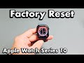 Apple Watch 10: How to Factory Reset (for Resell or Clean Slate)
