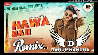 Hawa Baji Remix Song Amit saini rohtakiya || New Haryanvi Dj Songs 2021 || Hawa baji Dj Remix Song