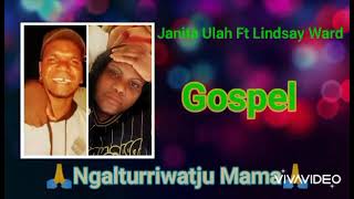 Janita Ulah ft Lindsay Ward GOSPEL Ngalturriwatju Mama 2022 🙏