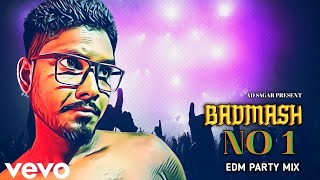 Badmash No 1 - EDM Party Mix | AD SAGAR | Edm Drop Mix Dj Song