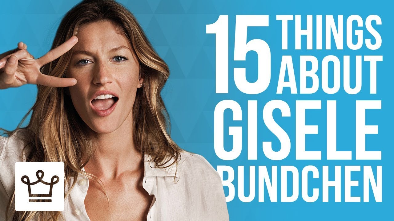 15 Things You Didn't Know About Gisele Bundchen - YouTube