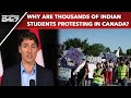 Indian Student Protest In Canada | Why Are Thousands Of Indian Students Protesting In Canada?