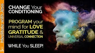 LOVE, GRATITUDE Affirmations while you SLEEP! Program Your Mind for Universal Connection.  POWERFUL!