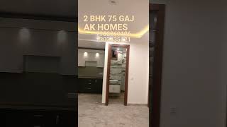 2 BHK 75 GAJ | AK AFFORDABLE HOMES | APARTMENT \u0026 LUXURIOUS FLATS | NEAR METRO STATION | BEST PRICES