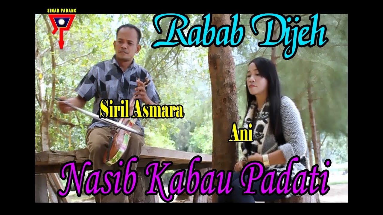 NASIB KABAU PADATI - SIRIL ASMARA FEAT ANI - RABAB DIJEH - YouTube