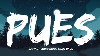R3HAB, Luis Fonsi, Sean Paul - Pues (Letra/Lyrics)