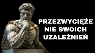 Pokonaj swoje uzależnienia dzięki 10 prostym stoickim wskazówkom.