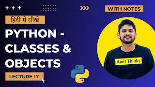 17. Python Classes and Objects in Hindi | Python Tutorial for Beginners in Hindi | Amit Thinks