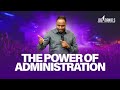The Power Of Administration - Apostle Dr Joe Daniels