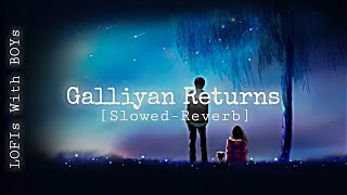 Galliyan Returns - Lofi [Slowed-Reverb] -Teri Galliyan Lofi Slowed-Reverb #lofi #slowed #viral
