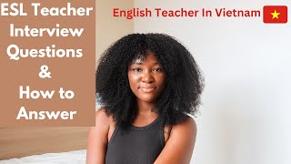 ESL Teacher Interview Questions and How to Answer  | Teaching English Abroad